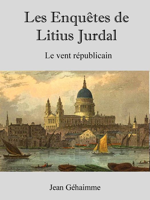 Série Les Enquêtes de Litius Jurdal - Le vent républicain - de Jean GEHAIMME