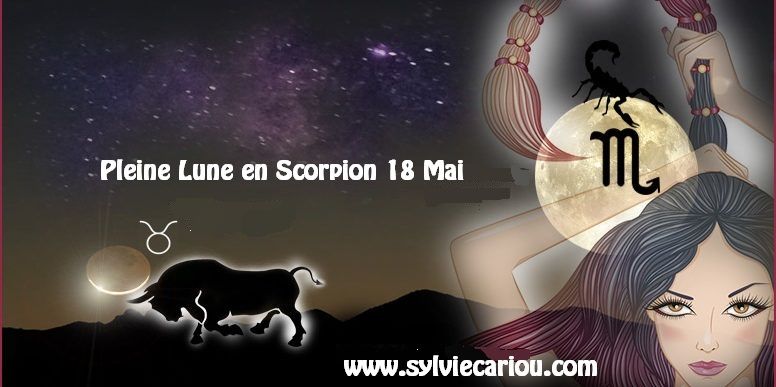 #PleineLune #Scorpion #18Mai2019