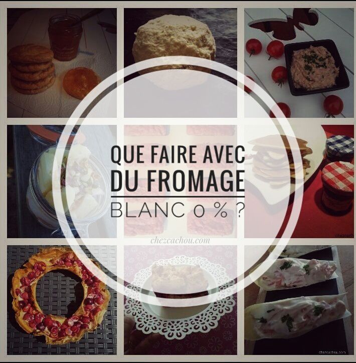 Idées recettes avec du fromage blanc 0 %