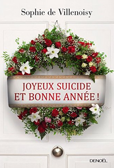 Joyeux suicide et bonne année ! Sophie de Villenoisy - Editions Denoël