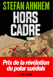 "Hors cadre" de Stefan Ahnhem - Editions Albin Michel - 2016