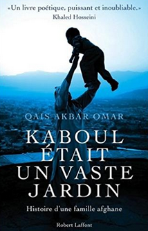 "Kaboul était un vaste jardin” de Qais Akbar Omar - Editions Robert Laffont