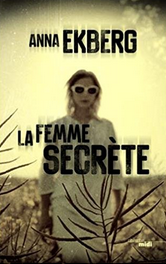 "La Femme secrète" d'Anna Ekberg - Le Cherche-Midi Editeur - 2017