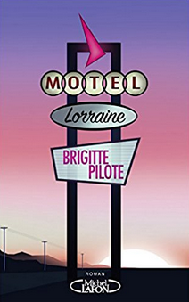 "Motel Lorraine" de Brigitte Pilote - Editions Michel Lafon 