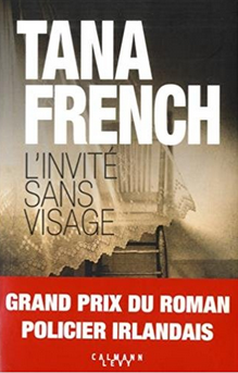 "L'Invité sans visage" - Tana French - Ed. Calmann-Lévy - 2017