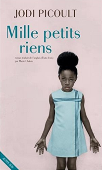 "Mille petits riens" Jodi Picoult - Trad. Marie Chabin - Ed. Actes Sud - 2018