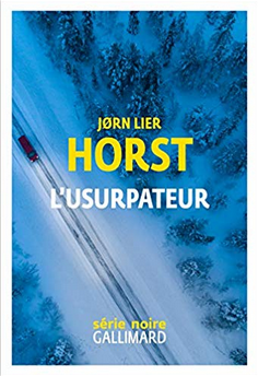 "L'usurpateur" - Jørn Lier Horst - Trad. Céline Romand-Monnier - Ed. Gallimard Série Noire - 2019