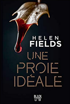 "Une proie idéale" - Helen Fields - Trad. Luce Michel - Ed. Marabout/Black Lab. - 2019
