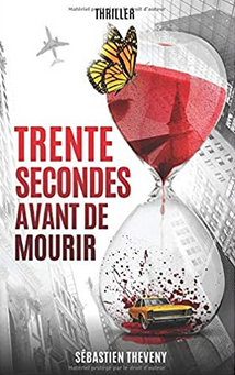 "Trente secondes avant de mourir" - Sébastien Théveny - Autoédition - 2018