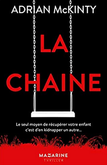 "La Chaîne" - Adrian McKinty - Trad. Pierre Reignier - Ed. Mazarine - 2020