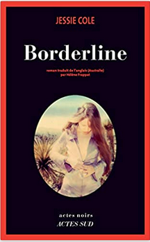 "Bordeline" - Jessie Cole - Trad. Hélène Frappat - Actes Sud/Actes Noirs - 2017