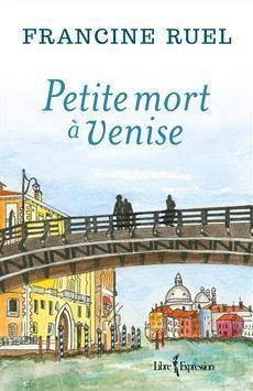 Petite mort à Venis - Francine Ruel