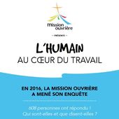 L'humain au coeur du travail : La plaquette présente les résultats de l'enquête sur le travail réalisée par la Mission Ouvrière en 2016 - Mission Ouvrière