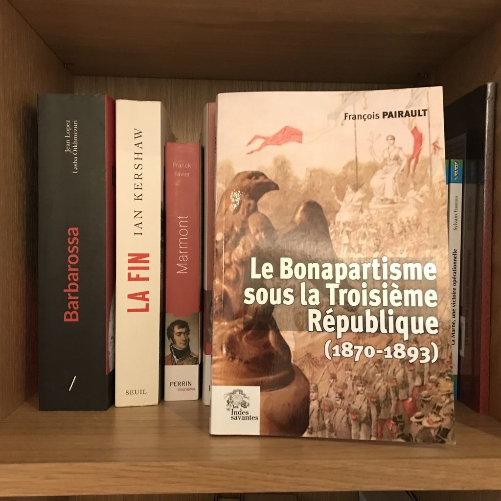 Le Bonapartisme Sous La Troisieme Republique 1870 1893 De Francois Pairault Des Etageres Et Des Livres