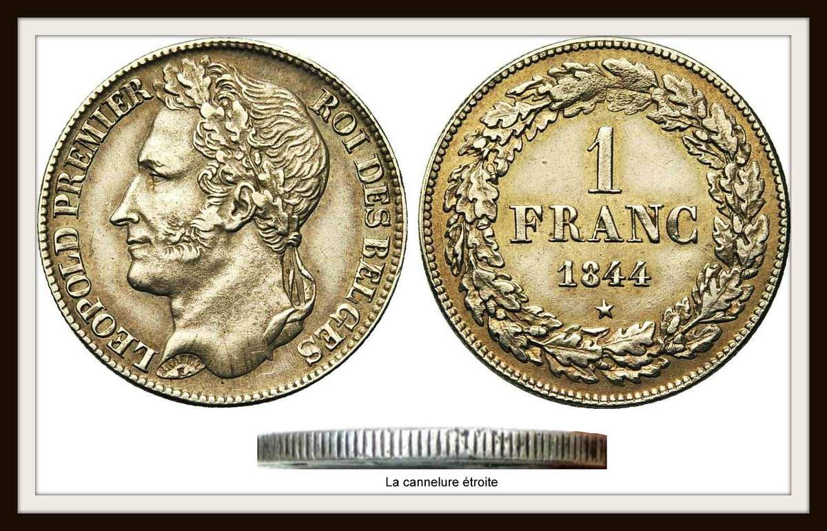 1 FRANC. LÉOPOLD 1er. 1844 avec cannelure étroite. 200€ EN TTB ET 375€ EN SUPERBE. La plus rare de la série. (cliquez sur l'image) 