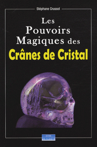 les pouvoirs magiques des cranes de cristal