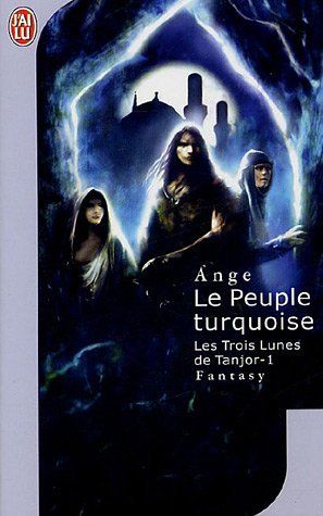 Le peuple turquoise - Ayesha - Les trois lunes de Tanjor - Ange
