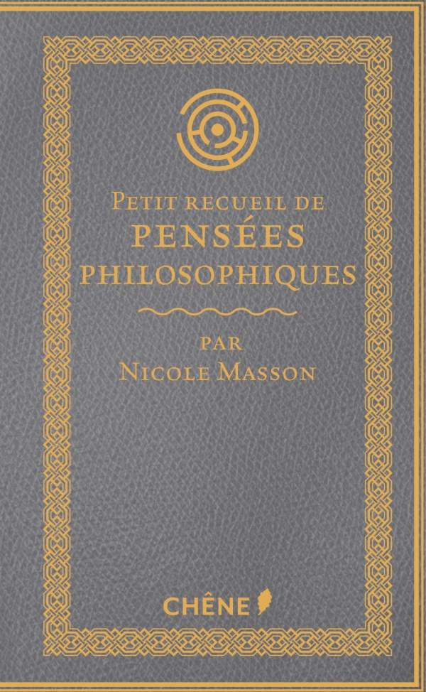 Petit Recueil Des Pensees Philosophiques De Nicole Masson Des Citations Pour Mediter Macritiqueartistique Over Blog Com