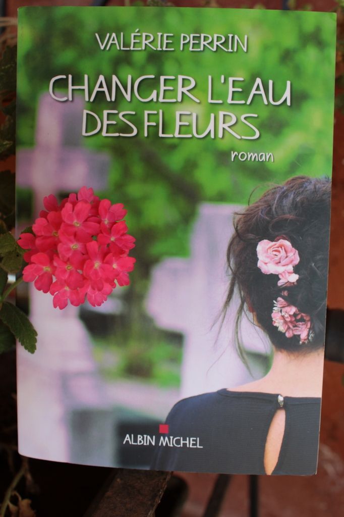 Changer l'eau des fleurs (Valérie Perrin)