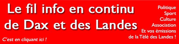 Le fil d'info en continu de Dax et des Landes