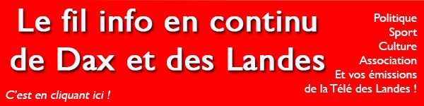 Toute l'info de Dax et des Landes en continu sur Aquitaine Infos Landes