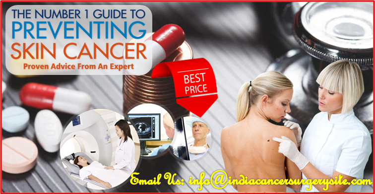 Best Price Skin Cancer Treatment in India with India Cancer Surgery Site