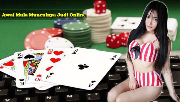 Awal Mula Munculnya Judi Online