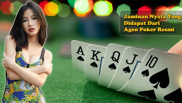 Jaminan Nyata Yang Didapat Dari Agen Poker Resmi