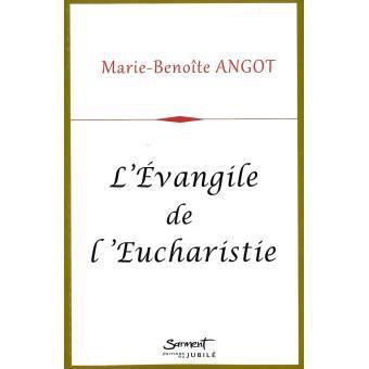 L'évangile de l'Eucharistie Marie-Benoîte Angot