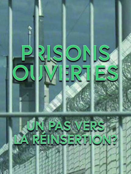 prisons ouvertes un pas vers la reinsertion documentaire psycho-criminologie.com