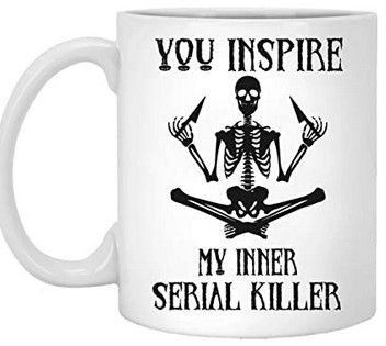 Mug "you inspire my inner serial killer"