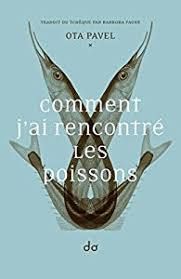 ota pavel, comment j'ai rencontré les poissons, littérature tchèque