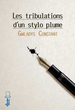 gwladys constant, les tribulations d'un stylo plume