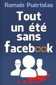 romain puertolas, tout un été sans Facebook, roman et humour