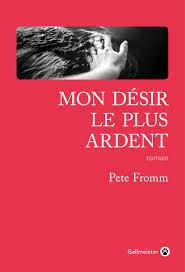 pete fromm, mon désir le plus ardent
