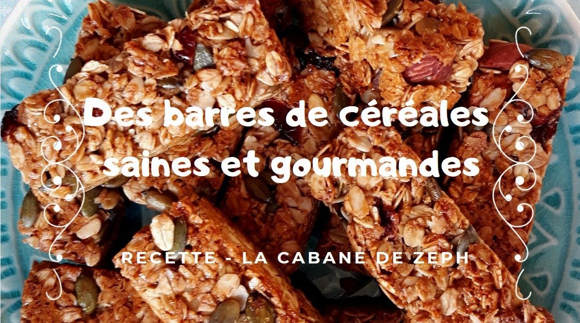 Des Barres De Cereales Saines Et Gourmandes La Cabane De Zeph