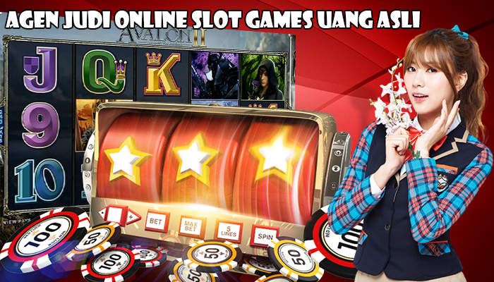 Agen Judi Online Slot Games Uang Asli