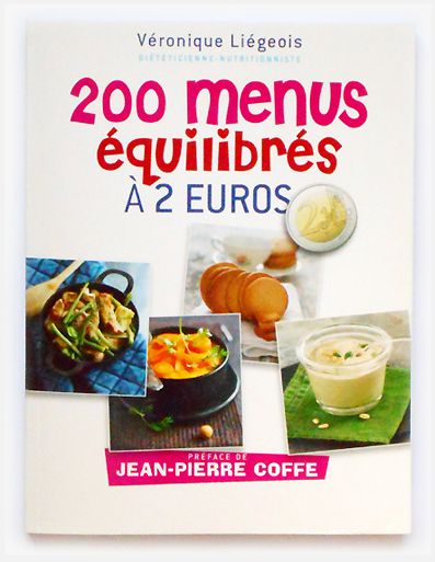 200 menus équilibrés à 2 euros, préface J-P Coffe, écrit par une diététicienne-nutritionniste