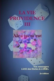 Livre La vie providence III Alea jacta est par Luce des Etoiles
