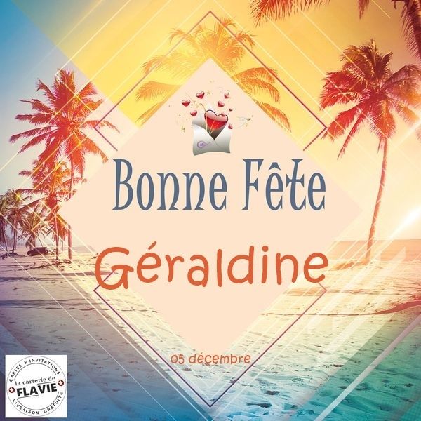 En ce 05 décembre, nous souhaitons une bonne fête à toutes les Géraldine
