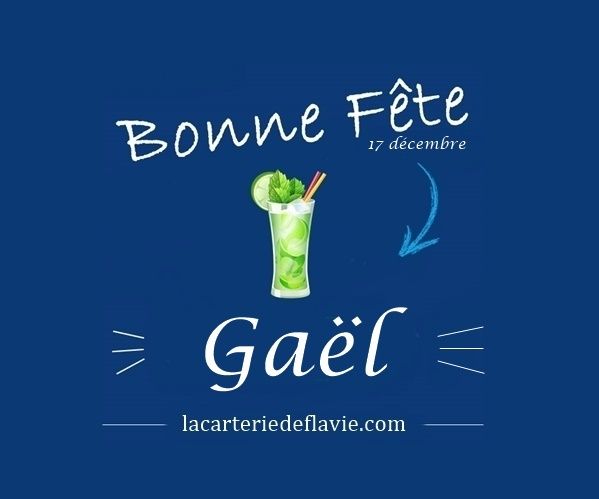 En ce 17 décembre, nous souhaitons une bonne fête aux Gaël
