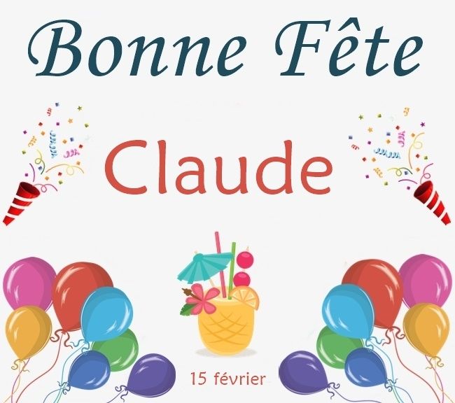 En ce 15 février nous souhaitons une bonne fête aux Claude