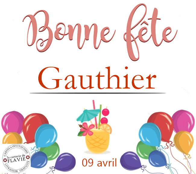 En ce 9 avril, nous souhaitons une bonne fête à Gauthier