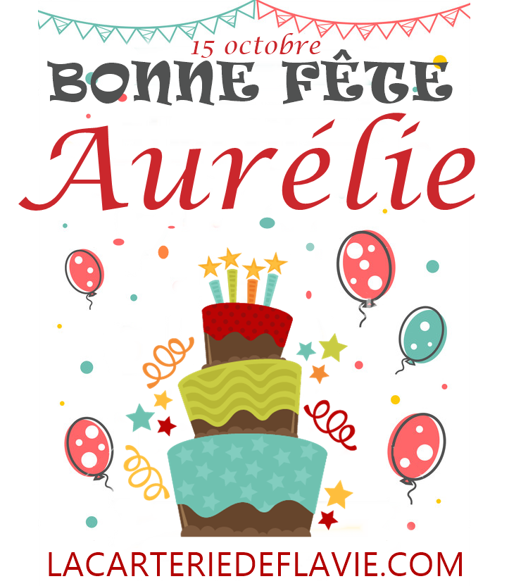 En ce 15 octobre, nous souhaitons une bonne fête à Aurélie 