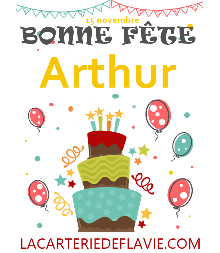 En ce 15 novembre nous souhaitons une bonne fête à  Arthur