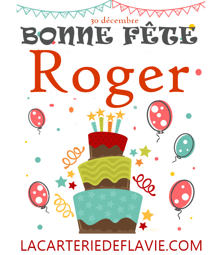 En ce 30 décembre nous souhaitons une bonne fête à Roger