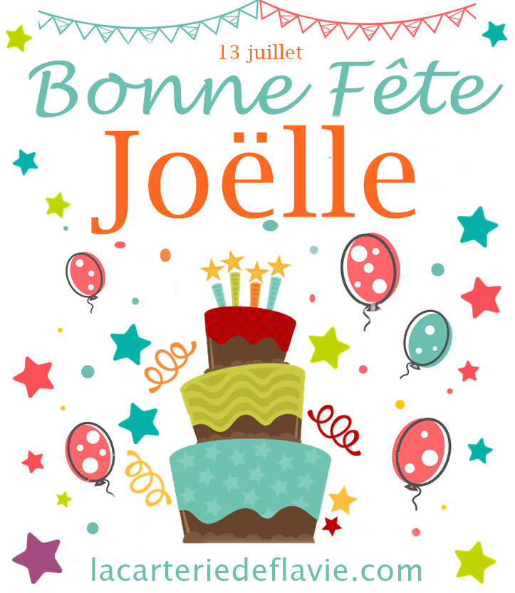 En ce 13 juillet nous souhaitons une bonne fête à Joëlle