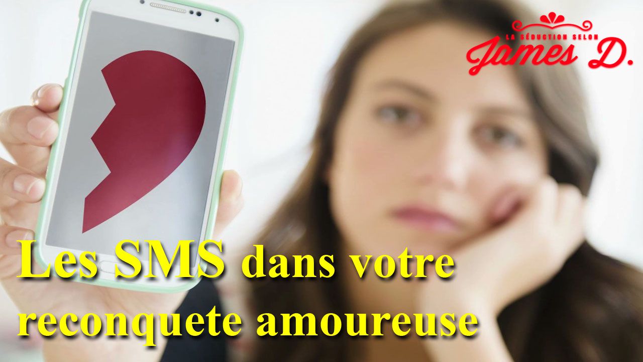 Quelle est la place des SMS dans votre reconquête amoureuse? - La séduction  selon James D.