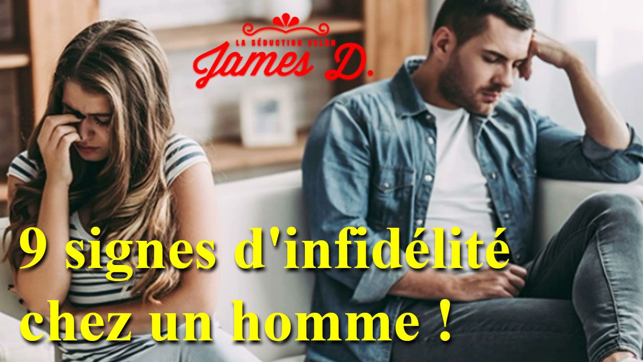 9 signes que votre homme vous trompe ! - La séduction selon James D.