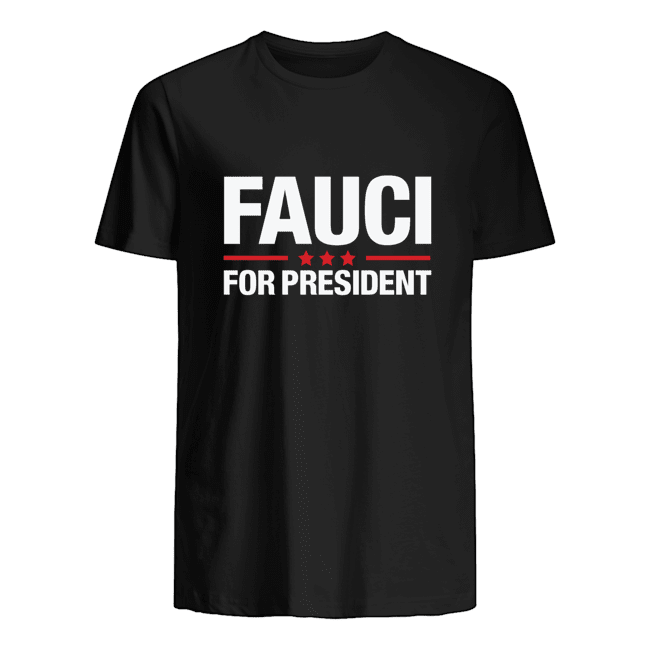 Fauci for president t shirt